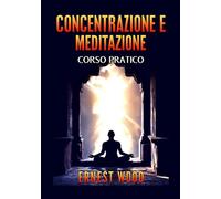 Libri Ernest Wood - Concentrazione E Meditazione. Corso Pratico