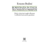 Libri Ernesto Bodini - Burocrazia In Italia Tra Passato E Presente. Diritti E Do