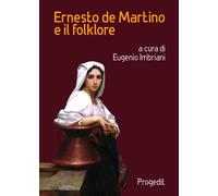 Libri Ernesto De Martino E Il Folklore. Atti Del Convegno (Matera-Galatina, 24-2