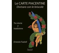 Libri Ernesto Fazioli - Le Carte Piacentine. Divinare Con Le Briscole