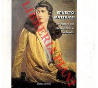 Libri Ernesto Mattiuzzi. Un Pittore Fra Classicismo E Modernita. Ediz. Illustrat