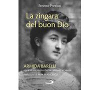 Libri Ernesto Preziosi - La Zingara Del Buon Dio. Armida Barelli, Storia Di Una