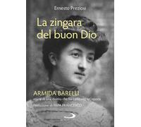 Libri Ernesto Preziosi - La Zingara Del Buon Dio. Armida Barelli, Storia Di Una