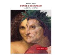 Libri Ernesto Solari - Dante e Leonardo. La divina scienza - 2021