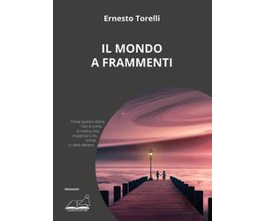 Libri Ernesto Torelli - Il mondo a frammenti - 2022