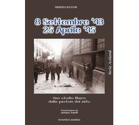 Libri Ernesto Zucconi - 8 Settembre 1943-25 Aprile 1945. Uno Studio Libero Dalle