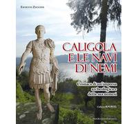 Libri Ernesto Zucconi - Caligola E Le Navi Di Nemi. Cronaca Di Un'impresa Archeo