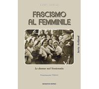 Libri Ernesto Zucconi - Fascismo Al Femminile. Le Donne Nel Ventennio