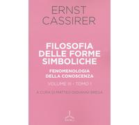Filosofia delle forme simboliche. Vol. 31: Fenomenologia della conoscenza.