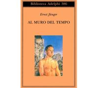Libri Ernst Jünger - Al Muro Del Tempo