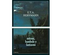 Libri Ernst T. A. Hoffmann - Automi, Bambole E Fantasmi