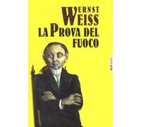 Libri Ernst Weiss - La prova del fuoco - 2012 (I narratori)