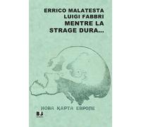 Libri Errico Malatesta / Luigi Fabbri - Mentre La Strage Dura... Scritti Scelti