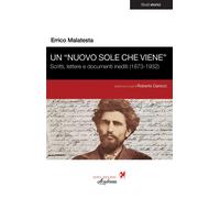 Libri Errico Malatesta - Un Nuovo Sole Che Viene. Scritti, Lettere E Documenti I