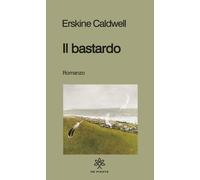 Libri Erskine Caldwell - Il Bastardo
