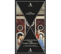 Libri Erwin Panofsky - La Prospettiva Come Forma Simbolica. Ediz. Illustrata