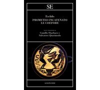 Libri Eschilo - Prometeo incatenato-Le coefore - 2020 (Assonanze)