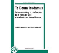 Libri Escobar Portillo Daniel-Alberto - Te Deum Laudamus. La Formulacion Y La Ce