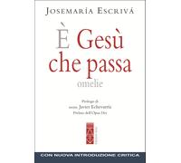 Libri Escrivá de Balaguer Josemaría (san) - E' Gesu Che Passa. Omelie