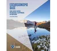 Libri Escursionismo Base. Cosa Serve Sapere Per Iniziare A Camminare In Montagna