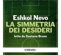 Libri Eshkol Nevo - La Simmetria Dei Desideri. Nuova Ediz.