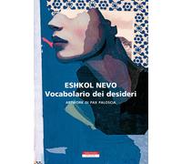 Libri Eshkol Nevo - Vocabolario dei desideri - 2020 (Spleen)