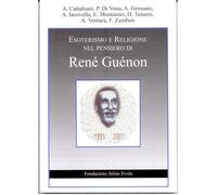 Libri Esoterismo E Religione Nel Pensiero Di Rene Guenon. Atti Del Convegno (Rom