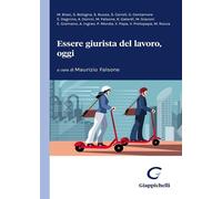 Libri Essere Giurista Del Lavoro, Oggi. Un Contributo Generazionale Per Un Dibat
