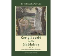 Con gli occhi della Maddalena. Vol. 2 - Isaacson Estelle
