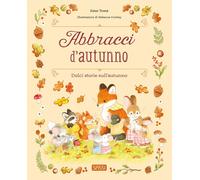 Abbracci d'autunno. Ediz. a colori