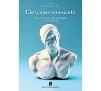 Libri Estraneo Conosciuto. L'incontro Con L'estraneita In Psicoterapia (L')