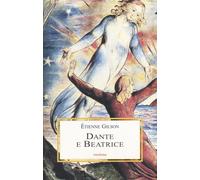 Libri Étienne Gilson - Dante e Beatrice. Saggi danteschi - 2014