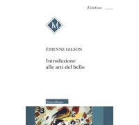 Libri Étienne Gilson - Introduzione Alle Arti Del Bello