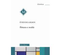 Libri Étienne Gilson - Pittura e realtà - 2021 (Estetica)