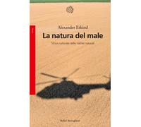 Libri Etkind Alexander - La Natura Del Male. Storia Culturale Delle Risorse Natu