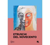 Etruschi del Novecento. Ediz. a colori