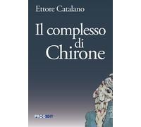 Libri Ettore Catalano - Il Complesso Di Chirone