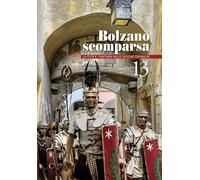 Libri Ettore Frangipane - Bolzano Scomparsa. La Citta E I Dintorni Nelle Vecchie