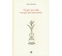 Libri Ettore Petrolini - Un Po' Per Celia E Un Po' Per Non Morir...