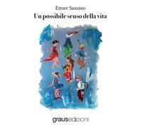 Libri Ettore Sannino - Un possibile senso della vita - 2022