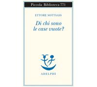 Libri Ettore Sottsass - Di Chi Sono Le Case Vuote?