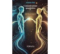 Libri Etzi Alessio - Comunicazione Quantistica. Interagire Con Successo In Un Mo