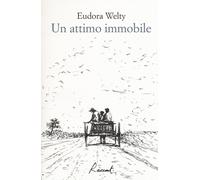 Libri Eudora Welty - Un Attimo Immobile
