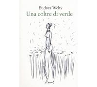 Libri Eudora Welty - Una Coltre Di Verde
