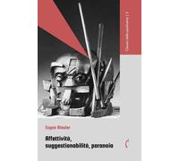Libri Eugen Bleuler - Affettivita, Suggestionabilita, Paranoia