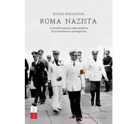 Roma nazista. Le «brutali amicizie» nelle memorie di un testimone e protagonista