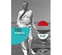 Libri Eugene O'Neill - Teatro III. Arriva L'uomo Del Ghiaccio-Lunga Giornata Ver