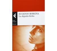 Libri Eugenio Borgna - La Dignita Ferita