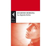 Libri Eugenio Borgna - La dignità ferita - 2013