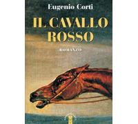 Libri Eugenio Corti - Il cavallo rosso - 2015